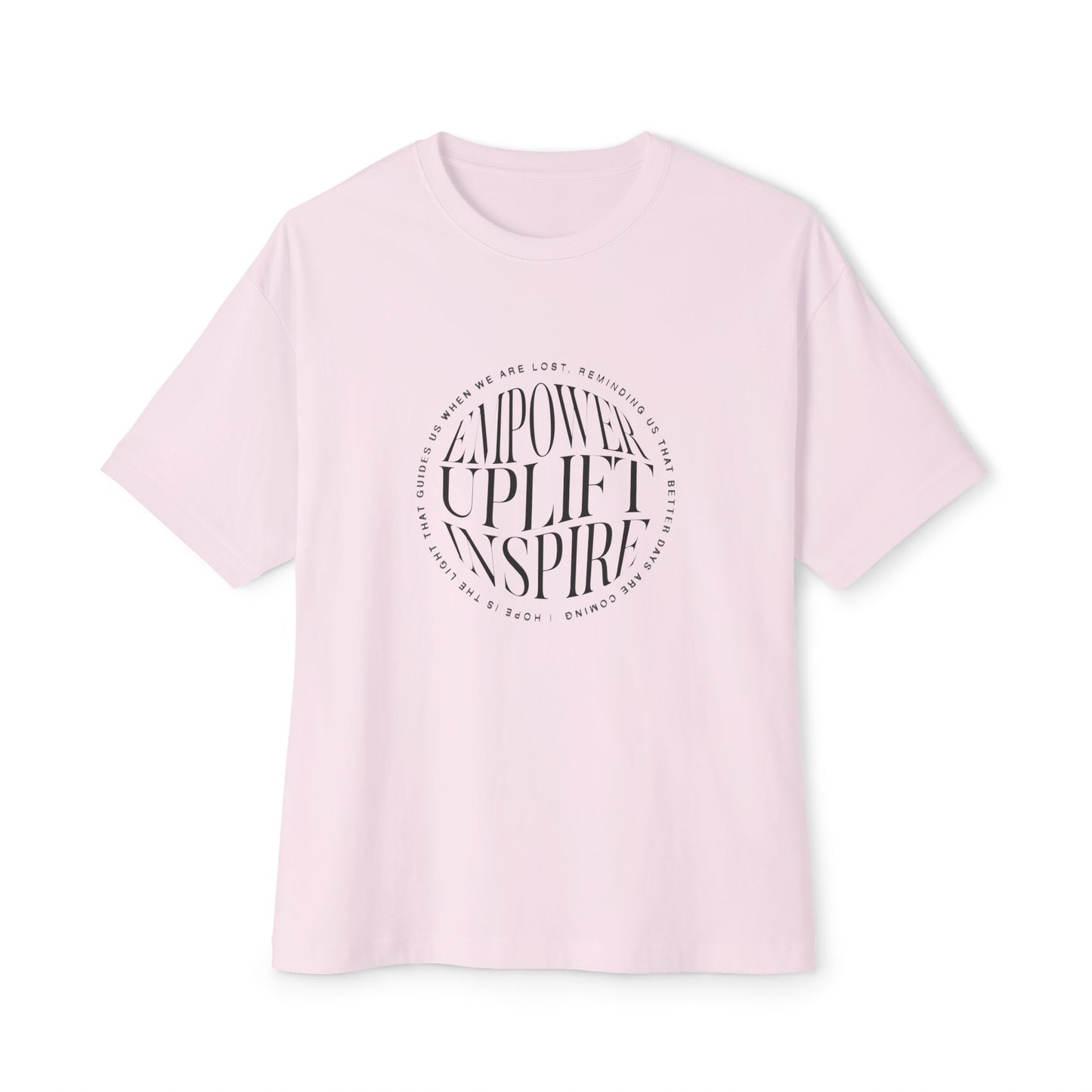 Empower Uplift Inspire Tee — Positive Streetwear Unisex Boxy T-Shirt